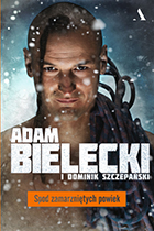 Adam Bielecki, Dominik Szczepański. Spod zamarzniętych powiek