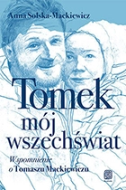 Anna Solska-Mackiewicz. Tomek, mój wszechświat