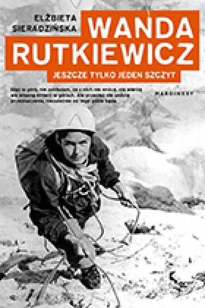 Wanda Rutkiewicz. Jeszcze tylko jeden szczyt