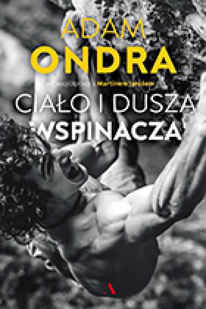 Żyję, żeby się wspinać, wspinam się, by żyć